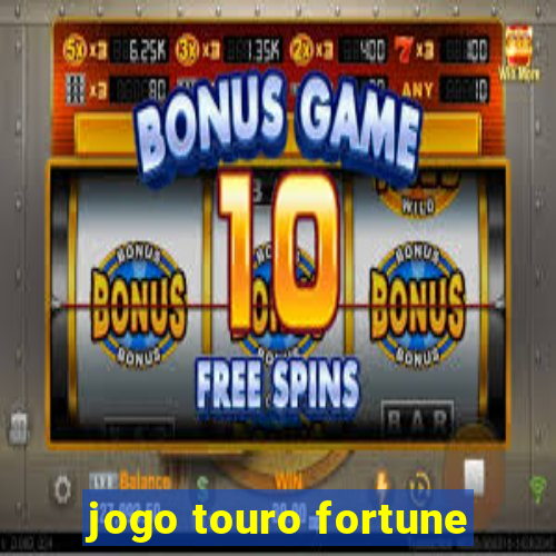 jogo touro fortune